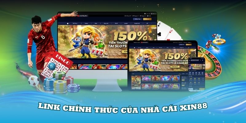 Truy cập vào link chính thức của nhà cái Xin88